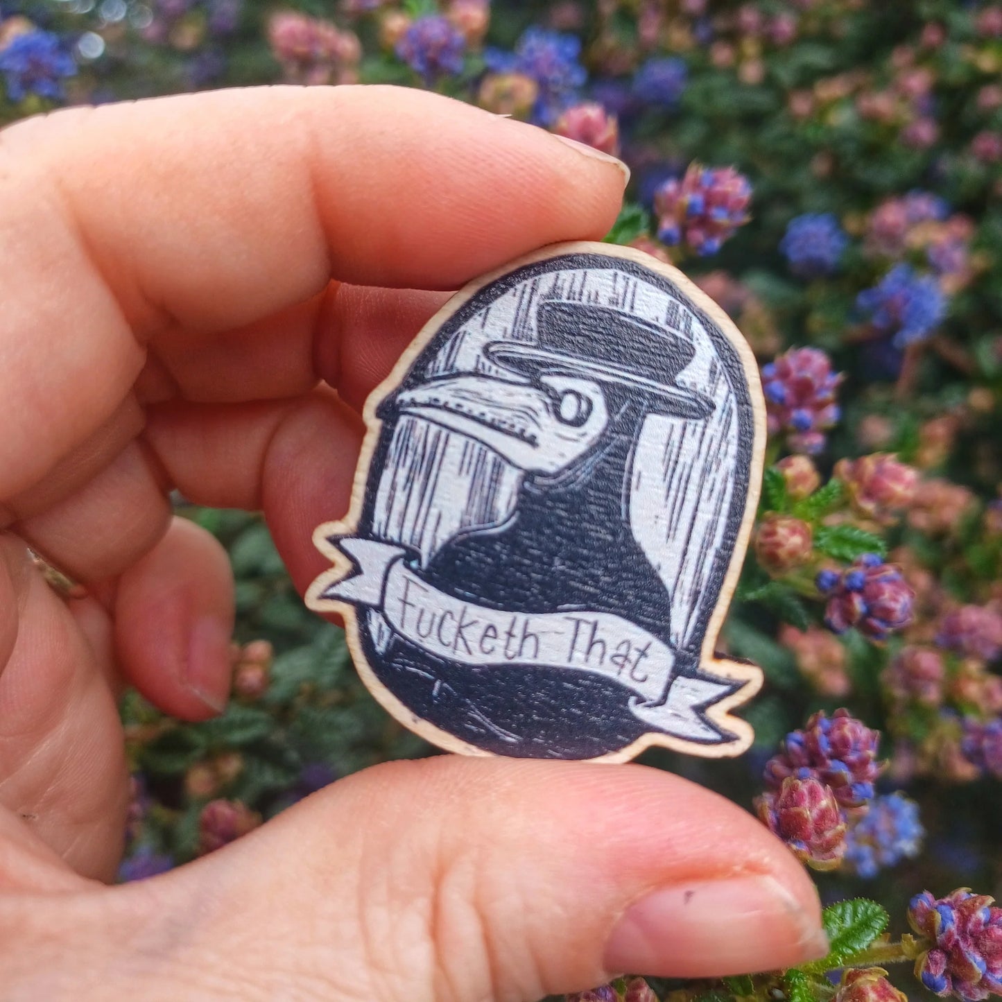 'Fucketh That' Wooden Pin Badge