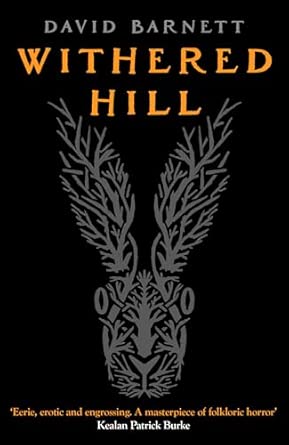 Withered Hill: A Dark & Unsettling British Folk Horror Novel