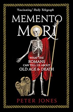 Memento Mori: What the Romans Can Tell Us About Old Age and Death