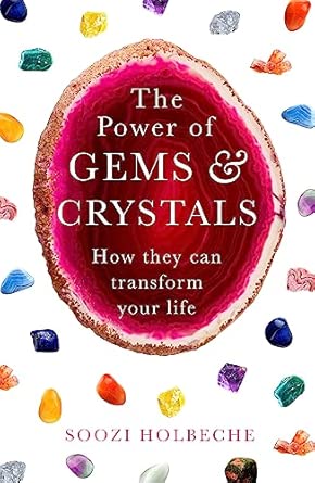 The Power Of Gems And Crystals: How They Can Transform Your Life