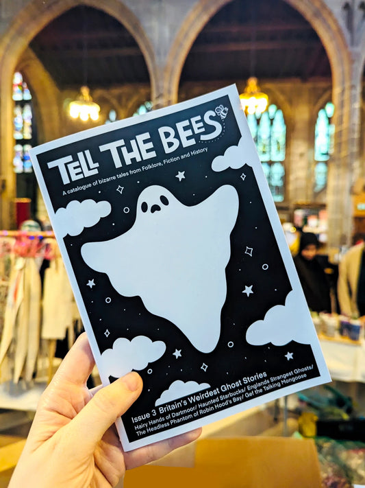 Folklore Zine "Tell The Bees" Issue 3 Britain’s Weirdest Ghost Stories